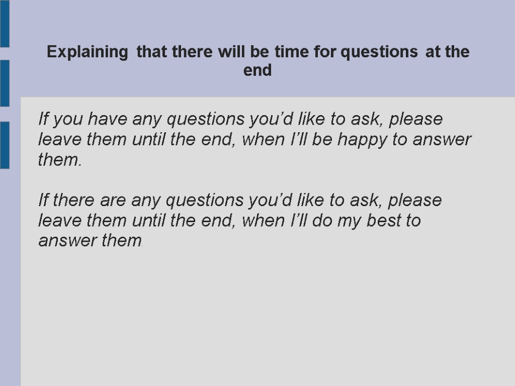 Explaining that there will be time for questions at the end If you have